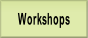 Workshops.